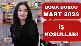 BOĞA BURCU  İŞ KOŞULLARI  MART 2024 [upl. by Notsgnik]