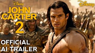 John Carter 2  Official Trailer 2024 Henry Cavill  AI Generated [upl. by Assilev]