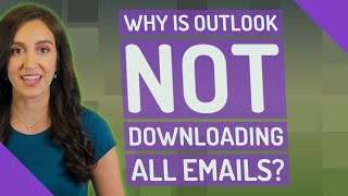 Why is Outlook not downloading all emails [upl. by Russom]