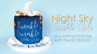 Night Sky Twinkle Twinkle Little Star Cake amp adding text using Sweet Stamp [upl. by Yebot232]