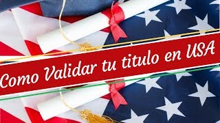 COMO VALIDAR TU TITULO EN USA FACIL Y RAPIDO [upl. by Natlus]