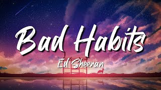 Ed Sheeran  Bad Habits Lyrics [upl. by Ived586]