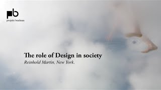 Can design change society – Reinhold Martin The role of design in society [upl. by Kristie]