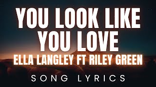 Ella Langley feat Riley Green  you look like you love  SONG LYRICS Version [upl. by Hillel]