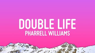 Pharrell Williams  Double Life Lyrics [upl. by Friedberg]