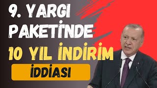 9 YARGI PAKETİ GENEL AF GİBİ 10 YIL İNDİRİM İDDİASI  SEÇİM SONRASI  genelaf af [upl. by Oirromed341]