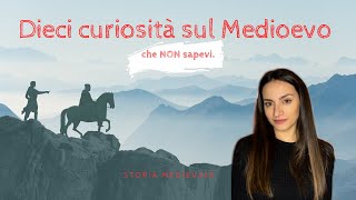 Storia Medievale  10 curiosità sul Medioevo che forse NON sapevi [upl. by Cale448]