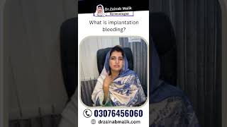 What is implantation Bleeding  Doctor Zainab Malik [upl. by Aromat847]