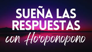 SUEÑA LAS RESPUESTAS Y SANA CON HOOPONOPONO  MEDITACIÓN GUIADA MIENTRAS DUERMES 😴🌙 [upl. by Daryn238]