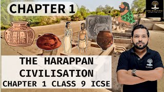 THE HARAPPAN CIVILISATION CHAPTER 1 CLASS 9 ICSE [upl. by Aurelia]