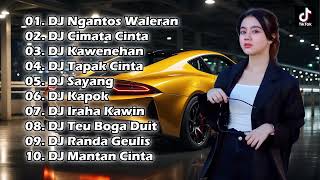 FULL ALBUM DJ SUNDA TERBARU 2024  DJ NGANTOS WALERAN X DJ CIMATA CINTA [upl. by Abram]