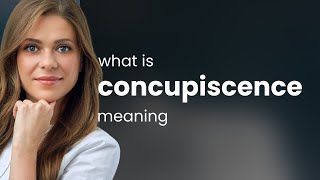 Concupiscence • CONCUPISCENCE meaning [upl. by Bahr]