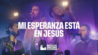 Mi Esperanza Está En Jesús Live  De Hombre A Hombre [upl. by Zweig445]