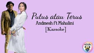 KARAOKE PUTUS ATAU TERUS  JUDIKA INSTRUMEN BY MAHALINI Ft ANDMESH [upl. by Nomde]