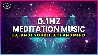 Meditation Music 01 Hz  Balance Your Heart And Mind  Heart amp Brain Coherence Music [upl. by Douglas759]