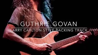 Guthrie Govan  Larry Carlton style backing track 120 bpm [upl. by Baptist]