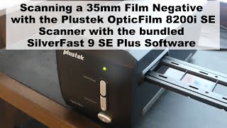 Scanning a 35mm Film Negative with Plustek OpticFilm 8200i SE Scanner with bundled Silverfast 9 SE [upl. by Atnovart]