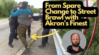 From Spare Change to Street Brawl with Akrons Finest [upl. by Roslyn]