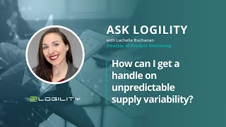 Ask Logility  How can I get a handle on unpredictable supply variability [upl. by Easlehc]