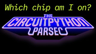 John Parks CircuitPython Parsec Which Chip is Running adafruit circuitpython [upl. by Vocaay]