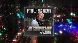 Pitbull x Zac Brown  Cant Stop Us Now Nitti Gritti Remix Official Audio [upl. by Ximenez]