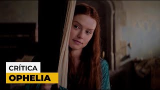 Ophelia 2018 com Daisy Ridley  Crítica do filme [upl. by Zetneuq]