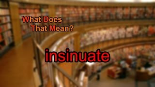 What does insinuate mean [upl. by Ilajna]