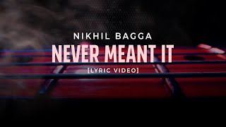 Nikhil Bagga Never Meant It Lyric Video [upl. by Nimajeb]