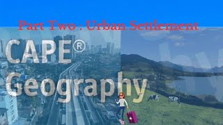 CAPE GEOGRAPHY Unit 1 SETTLEMENT PROCESSES  Part Two [upl. by Nonnaehr]