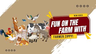 Fun on the Farm with Farmer Zippy [upl. by Claudy]