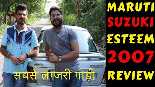 2007 MARUTI SUZUKI STOCK ESTEEM FULL REVIEW  MARUTI SUZUKI ESTEEM  OWNERSHIP REVIEW  Rahul Singh [upl. by Anialahs]