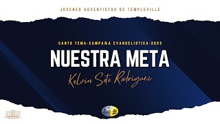 Nuestra Meta Canto Tema de Campaña Juvenil 2023 KelvinSotoRodriguez x AdventistasTempleville [upl. by Rodolphe]