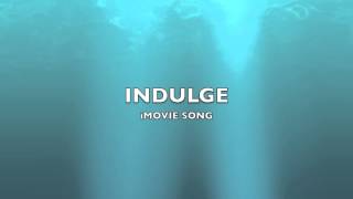 Indulge  iMovie SongMusic [upl. by Rokach]