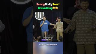 Samay Badly Roast Brown Rang😂😅shortsfeed samayraina indiagotlatent roast [upl. by Thetis296]