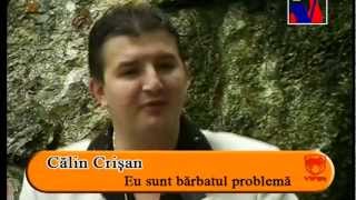 Calin Crisan  Eu sunt barbatul problema [upl. by Ahsel926]