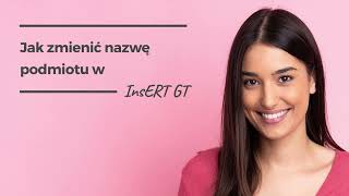 Jak zmienić nazwę podmiotu w InsERT GT [upl. by Joanie251]