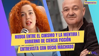 Noboa entre el cinismo y la mentira  Gobierno de ciencia ficción  Análisis con Decio Machado [upl. by Ojibbob]