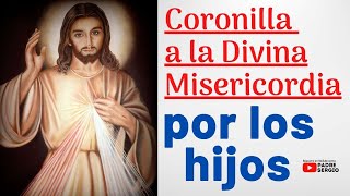 Coronilla a la Divina Misericordia por los HIJOS [upl. by Princess313]