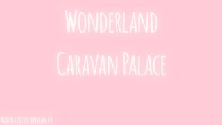 Wonderland  Caravan Palace Audio Edit by Jenshaw 60 [upl. by Nodnek]