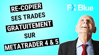 Un COPIEUR de trades sur metatrader 4 amp 5 totalement gratuit tutoriel fxblue [upl. by Ahseekal]