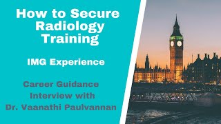 How to secure Radiology Training in UK  IMG Experience [upl. by Berkow]