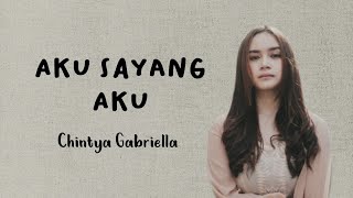 Chintya Gabriella  Aku Sayang Aku Lirik [upl. by Inatsed]