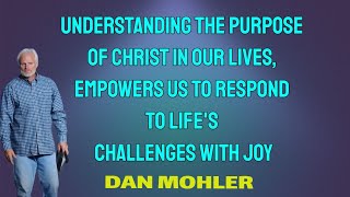 ✝️Understanding the purpose of Christ empowers us to respond to lifes challenges  Dan Mohler [upl. by Egreog]