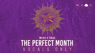 Muad X Firas  The Perfect Month Vocals Only [upl. by Aicil]