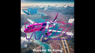 WizzAir A321 Flight from Warsaw to Rome  Scenic Approach to Fiumicino  Microsoft Flight Simulator [upl. by Ardnael190]