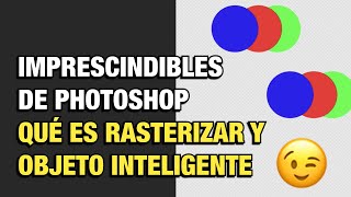 Imprescindibles de Photoshop Qué es rasterizar y objeto inteligente [upl. by Robert]