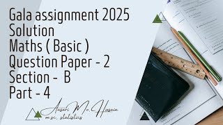 Gala assignment 2025  Solution  Maths  Basic   Question paper  2  Section  B  Part  4 [upl. by Gracie464]