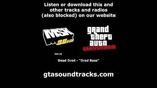 GTA Liberty City Stories  MSX 98  Dead Dred  quotDred Bassquot [upl. by Ykcor]