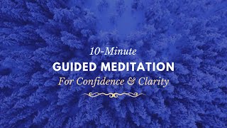 ✨ 10Minute Guided Meditation for Confidence amp Clarity [upl. by Ylagam9]