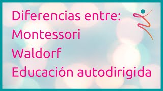 Las diferencias entre Montessori Waldorf y la Educación Autodirigida [upl. by Olivia]